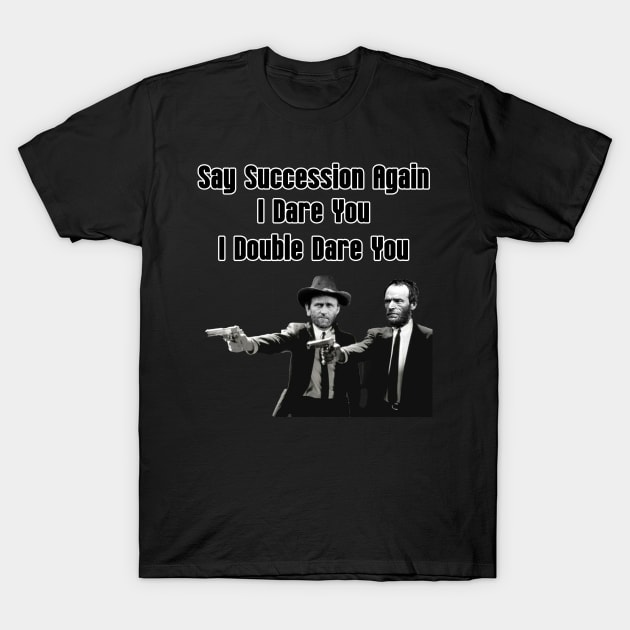 Say Succession Again, I Dare You - Sherman and Grant T-Shirt by DavidIWilliams